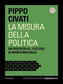 Ebook La misura della politica di Pippo Civati, Corriere della Sera edito da Corriere della Sera