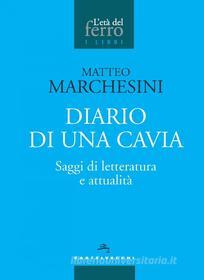 Ebook DIARIO DI UNA CAVIA. SAGGI DI LETTERATURA E ATTUALITA' di Matteo Marchesini edito da Castelvecchi