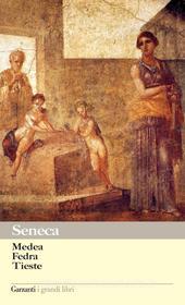 Ebook Medea - Fedra - Tieste di Lucio Anneo Seneca edito da Garzanti classici