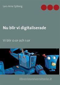 Ebook Nu blir vi digitaliserade di Lars-Arne Sjöberg edito da Books on Demand