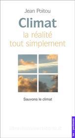 Ebook Climat - La realité tout simplement di Jean Poitou edito da les unpertinents
