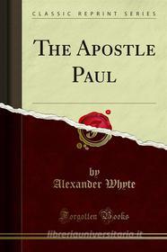 Ebook The Apostle Paul di Alexander Whyte edito da Forgotten Books