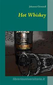Ebook Hot Whiskey di Johannes Girmindl edito da Books on Demand