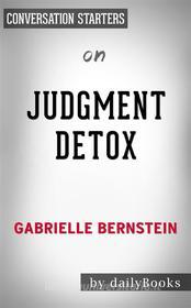 Ebook Judgement Detox???????: by Gabrielle Bernstein | Conversation Starters di dailyBooks edito da Daily Books