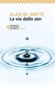 Ebook La via dello zen di Alan W. Watts edito da Feltrinelli Editore