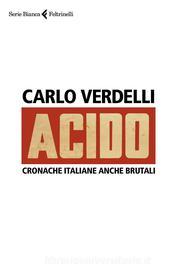 Ebook Acido di Carlo Verdelli edito da Feltrinelli Editore