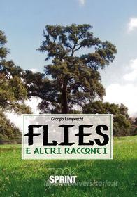 Ebook Flies e altri racconti di Giorgio Lamprecht edito da Booksprint