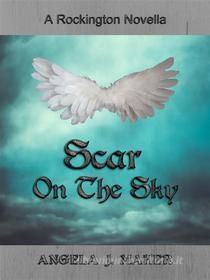 Ebook Scar On The Sky di Angela J. Maher edito da Angel Diemen Publishing