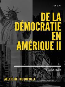 Ebook De la démocratie en Amérique II di Alexis de Tocqueville edito da Books on Demand