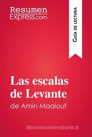 Ebook Las escalas de Levante de Amin Maalouf (Guía de lectura) di ResumenExpress edito da ResumenExpress.com