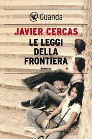 Ebook Le leggi della frontiera di Javier Cercas edito da Guanda