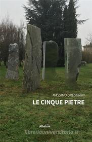 Ebook Le cinque pietre di Massimo Gregorini edito da Gruppo Albatros Il Filo