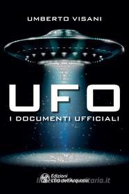 Ebook Ufo. I documenti ufficiali di Umberto Visani edito da L'Età dell'Acquario