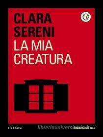 Ebook La mia creatura di Corriere della Sera, Clara Sereni edito da Corriere della Sera