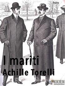 Ebook I mariti di Achille Torelli edito da KKIEN Publ. Int.