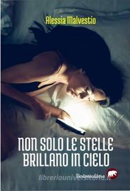 Ebook Non solo le stelle brillano in cielo di Alessia Malvestio edito da Bertoni editore