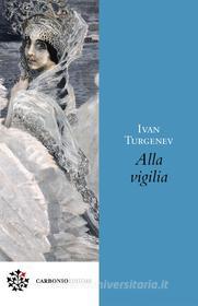 Ebook Alla vigilia di Ivan Turgenev edito da Carbonio Editore