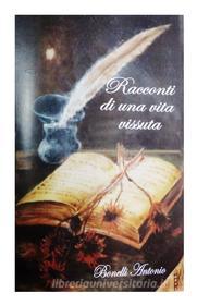 Ebook I Racconti di una vita vissuta di Antonio Bonelli edito da Antonio Bonelli