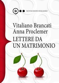 Ebook Lettere da un matrimonio di Proclemer Anna, Brancati Vitaliano edito da Giunti