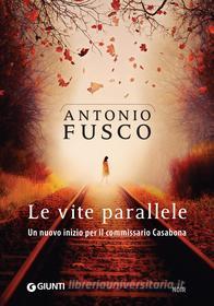 Ebook Le vite parallele di Fusco Antonio edito da Giunti