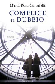 Ebook Complice il dubbio di Cutrufelli Maria Rosa edito da Frassinelli