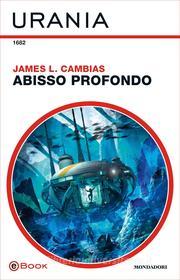 Ebook Abisso profondo (Urania) di Cambias James L. edito da Mondadori