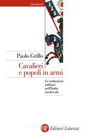 Ebook Cavalieri e popoli in armi di Paolo Grillo edito da Editori Laterza