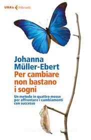 Ebook Per cambiare non bastano i sogni di Johanna Müller-Ebert edito da Feltrinelli Editore