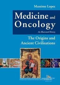Ebook Medicine and Oncology. An Illustrated History di Massimo Lopez edito da Gangemi Editore