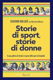 Ebook Storie di sport, storie di donne di Melone Nicoletta, Malagò Giovanni edito da Rizzoli