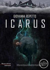 Ebook Icarus di Giovanna Repetto edito da Watson Edizioni