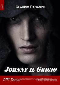 Ebook Johnny il Grigio di Claudio Paganini edito da 0111 Edizioni