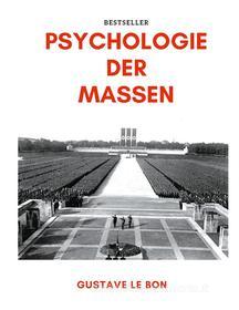 Ebook Psychologie der Massen di Gustave Le Bon edito da Books on Demand