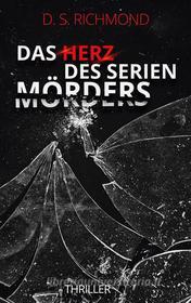 Ebook Das Herz des Serienmörders di D. S. Richmond edito da Books on Demand