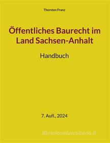 Ebook Öffentliches Baurecht im Land Sachsen-Anhalt di Thorsten Franz edito da Books on Demand