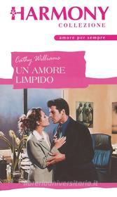 Ebook Un amore limpido di Cathy Williams edito da HarperCollins Italia