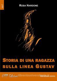 Ebook Storia di una ragazza sulla Linea Gustav di Rosa Nardone edito da 0111 Edizioni