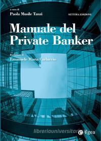 Ebook Manuale del Private Banker - VII edizione di Paola Musile Tanzi edito da Egea