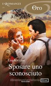 Ebook Sposare uno sconosciuto (I Romanzi Oro) di Kleypas Lisa edito da Mondadori