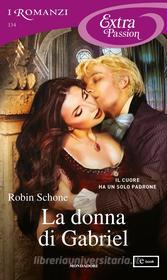 Ebook La donna di Gabriel (I Romanzi Extra Passion) di Schone Robin edito da Mondadori