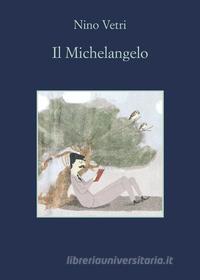 Ebook Il Michelangelo di Nino Vetri edito da Sellerio Editore