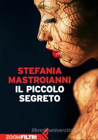 Ebook Il piccolo segreto di Stefania Mastroianni edito da Zoom Feltrinelli