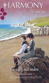 Ebook La casa sul mare di Carla Kelly edito da HarperCollins Italia