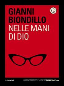 Ebook Nelle mani di Dio di Corriere della Sera, Gianni Biondillo edito da Corriere della Sera