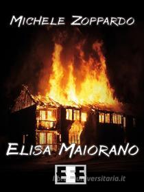 Ebook Elisa Maiorano di Michele Zoppardo edito da Edizioni Esordienti E-book
