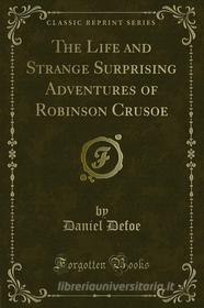 Ebook Robinson Crusoe di Daniel Defoe edito da Forgotten Books