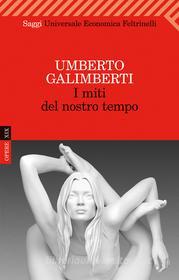 Ebook I miti del nostro tempo di Umberto Galimberti edito da Feltrinelli Editore