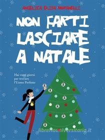 Ebook Non farti lasciare a Natale di Angelica Elisa Moranelli edito da Publisher s13504
