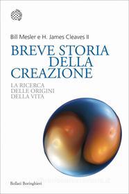 Ebook Breve storia della creazione di Bill Mesler, H. James Cleaves II edito da Bollati Boringhieri
