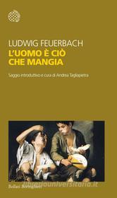 Ebook L'uomo è ciò che mangia di Ludwig Feuerbach edito da Bollati Boringhieri